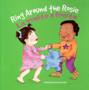 Ring Around the Rosie / La vuelta a Rosita (Nursery Rhymes Bilingual Board Book)