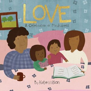 Love: A Celebration of Mindfulness (Board Book)
