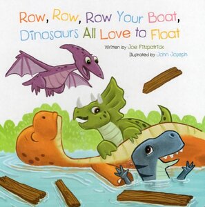 Row Row Row Your Boat Dinosaurs All Love to Float ( Dino Rhymes ) (Board Book) (6x6)