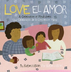 Love: A Celebration of Mindfulness / El Amor: Una Celebracion de la Conciencia Plena (Board Book)