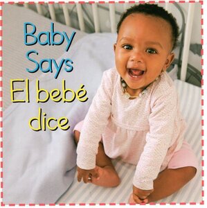 Baby Says / El bebe dice ( Baby Firsts Bilingual ) (Board Book)