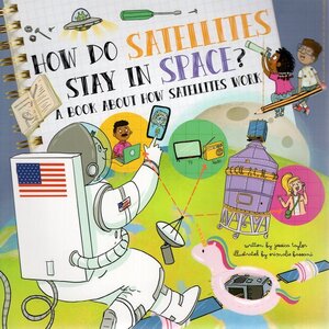 How Do Satellites Stay in Space?: A Book about How Satellites Work (How Do?)