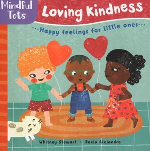 Mindful Tots: Loving Kindness ( Board Book )