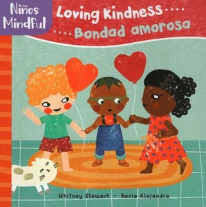Mindful Tots: Loving Kindness / Bondad amorosa ( Bilingual Board Book )