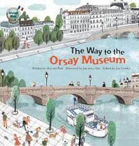Way to the Orsay Museum France ( Global Kids Storybooks )