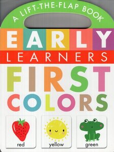 First Colors ( Early Learners ) (Lift the Flap Board Book)