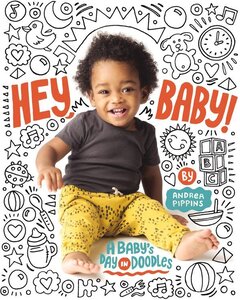 Hey Baby!: A Baby's Day in Doodles (Board Book)