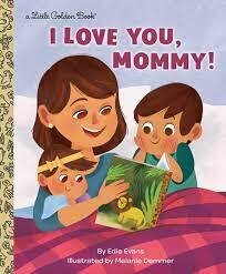 I Love You, Mommy! (Little Golden Book)