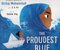 Proudest Blue: A Story of Hijab and Family