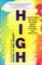 High: Everything You Want to Know about Drugs, Alcohol, and Addiction