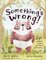 Something's Wrong!: A Bear a Hare and Some Underwear