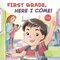 First Grade Here I Come! (Paperback)