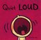 Quiet Loud (Board Book)