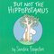 But Not the Hippopotamus (UK) (Board Book) ( Boynton on Board )