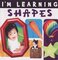I’m Learning Shapes ( I’m Learning... ) ( Board Book )