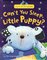 Can't You Sleep Little Puppy? ( My First Storybook )