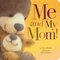 Me and My Mom! (Padded Board Book)