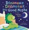 Dinosaur Dinosaur Say Good Night and Other Bedtime Rhymes (Padded Board Book)